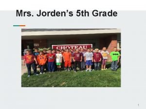Mrs Jordens 5 th Grade 1 CONTACT INFORMATION