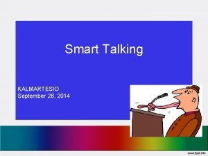 Smart Talking KALMARTESIO September 26 2014 Public Speaking