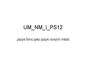 UMNMIPS 12 Jazyk filmu jako jazyk novch mdi