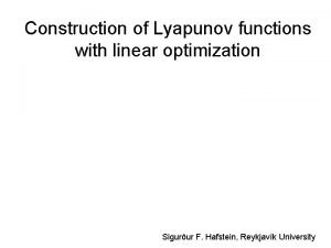 Construction of Lyapunov functions with linear optimization Sigurur