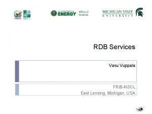 RDB Services Vasu Vuppala FRIBNSCL East Lansing Michigan