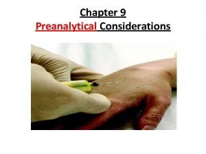 Pre analytical considerations in phlebotomy
