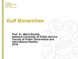 Gulf Monarchies Prof Dr Mria Bords National University