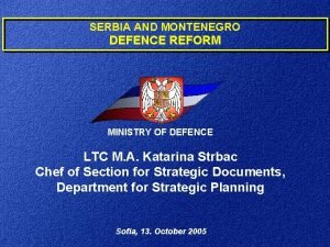 SERBIA AND MONTENEGRO DEFENCE REFORM MINISTRY OF DEFENCE