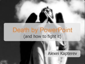 Death by powerpoint kapterev