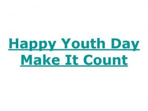 Happy Youth Day Make It Count Lecture 09