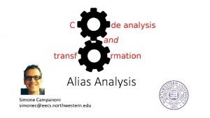 Alias Analysis Simone Campanoni simoneceecs northwestern edu Memory