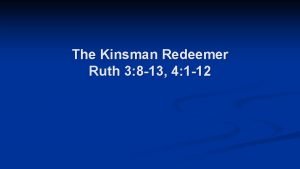 The Kinsman Redeemer Ruth 3 8 13 4