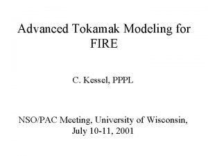 Advanced Tokamak Modeling for FIRE C Kessel PPPL