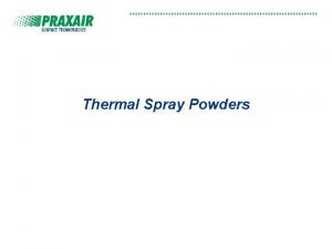 Thermal Spray Powders Special Capabilities Powder Mfg Gas