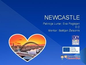 NEWCASTLE Patricija Lunar Eva Poglajen 8 C Mentor