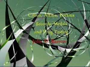 Citius Altius Fortius Records Medals and Drug Testing