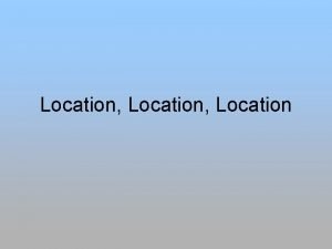 Location Location Site vs Situation Situation factors involve