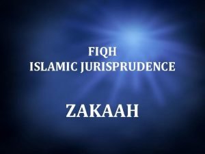 FIQH ISLAMIC JURISPRUDENCE ZAKAAH What is the meaning