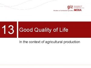 Modules on Sustainable Agriculture 13 MOSA Good Quality