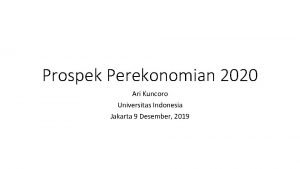 Prospek Perekonomian 2020 Ari Kuncoro Universitas Indonesia Jakarta