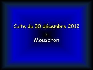 Culte du 30 dcembre 2012 Mouscron Confession des