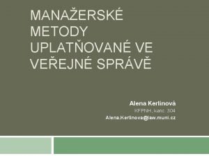 MANAERSK METODY UPLATOVAN VE VEEJN SPRV Alena Kerlinov