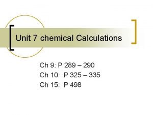 Unit 7 chemical Calculations Ch 9 P 289