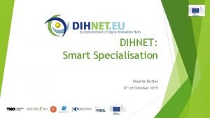DIHNET Smart Specialisation Maurits Butter 8 th of