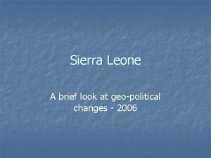 Sierra Leone A brief look at geopolitical changes