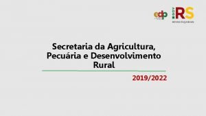Secretaria da Agricultura Pecuria e Desenvolvimento Rural 20192022
