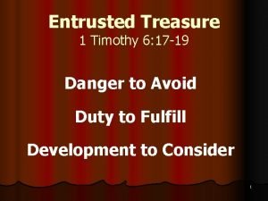 Entrusted Treasure 1 Timothy 6 17 19 Danger