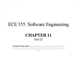 ECE 355 Software Engineering CHAPTER 11 Part III