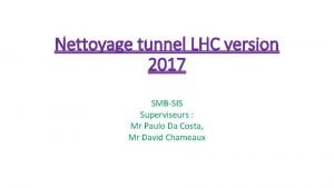 Nettoyage tunnel LHC version 2017 SMBSIS Superviseurs Mr