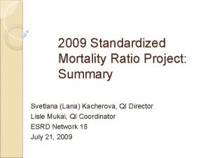 2009 Standardized Mortality Ratio Project Summary Svetlana Lana