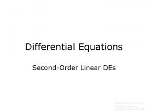Differential Equations SecondOrder Linear DEs Prepared by Vince