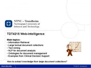 1 TDT 4215 Webintelligence Main topics Information Retrieval
