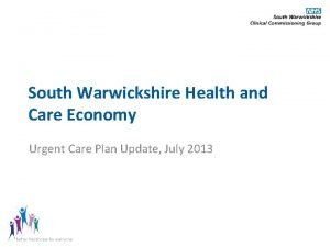 South Warwickshire Health and Care Economy Urgent Care