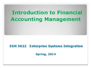 Introduction to Financial Accounting Management EGN 5622 Enterprise