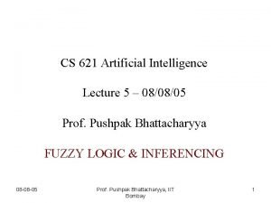 CS 621 Artificial Intelligence Lecture 5 080805 Prof