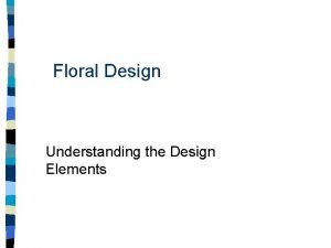 Floral Design Understanding the Design Elements Interest Approach