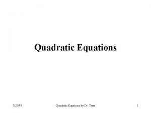 Quadratic Equations 52599 Quadratic Equations by Dr Terri