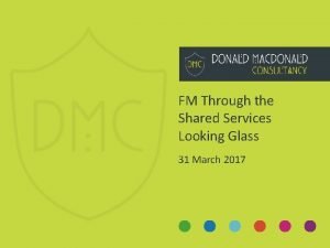 FM Through the Shared Services Looking Glass 31