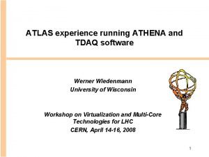 ATLAS experience running ATHENA and TDAQ software Werner