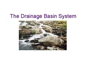 Drainage basin system