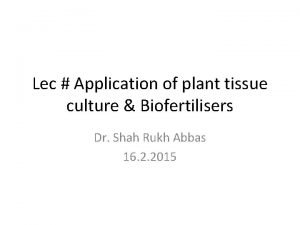 Lec Application of plant tissue culture Biofertilisers Dr