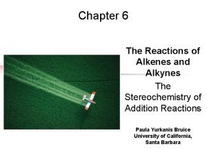 Chapter 6 The Reactions of Alkenes and Alkynes