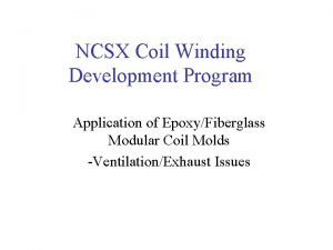 NCSX Coil Winding Development Program Application of EpoxyFiberglass