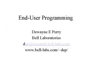 EndUser Programming Dewayne E Perry Bell Laboratories depresearch