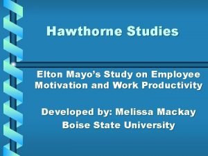 Hawthorne Studies Elton Mayos Study on Employee Motivation