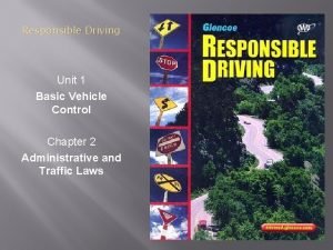 Responsible Driving Unit 1 Basic Vehicle Control Chapter