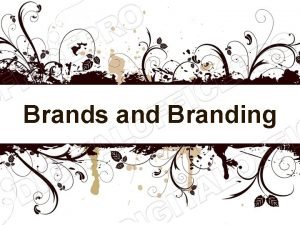 Brands and Branding Brand how it started The