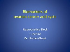 Biomarkers of ovarian cancer and cysts Reproductive Block