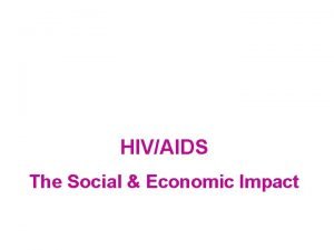 HIVAIDS The Social Economic Impact Interact Worldwide believes