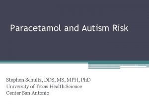 Paracetamol and Autism Risk Stephen Schultz DDS MPH